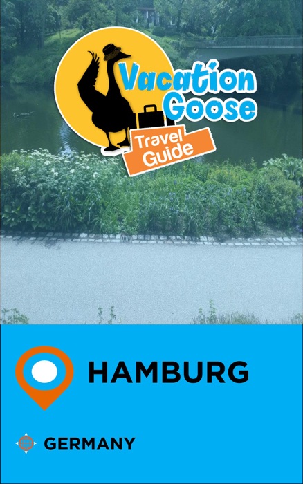 Vacation Goose Travel Guide Hamburg Germany