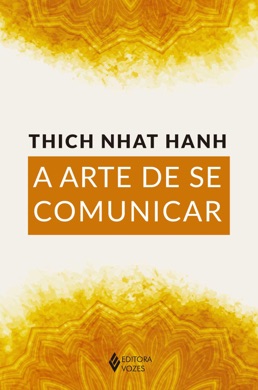 Capa do livro A Arte da Comunicação - Thich Nhat Hanh de Thich Nhat Hanh