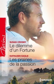 Le dilemme d'un Fortune - Les prairies de la passion - Susan Crosby & Kathleen Eagle by  Susan Crosby & Kathleen Eagle PDF Download