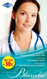 La passion secrète du Dr Lane - Un mariage à sauver - Nuit blanche pour un médecin