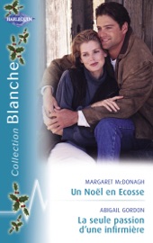 Un Noël en Ecosse - La seule passion d'une infirmière (Harlequin Blanche) - Margaret McDonagh & Abigail Gordon by  Margaret McDonagh & Abigail Gordon PDF Download