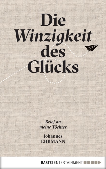 Die Winzigkeit des Glücks