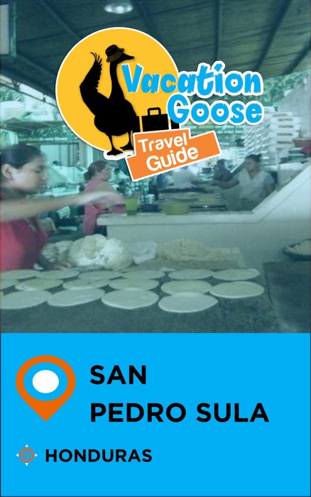 Vacation Goose Travel Guide San Pedro Sula Honduras