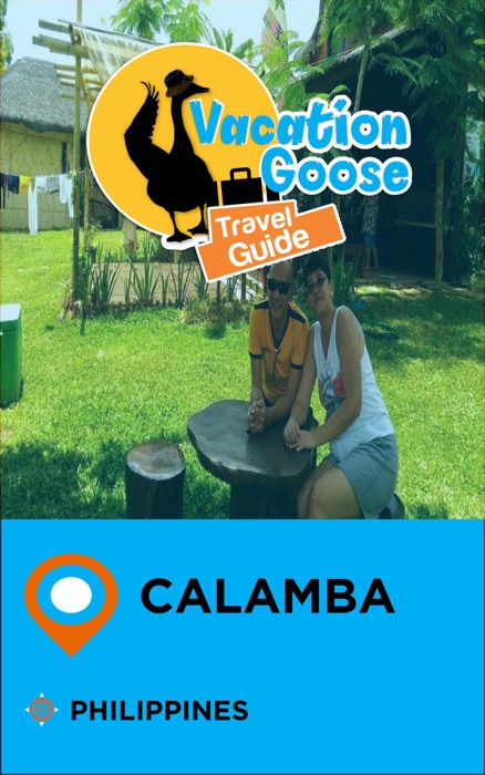 Vacation Goose Travel Guide Calamba Philippines