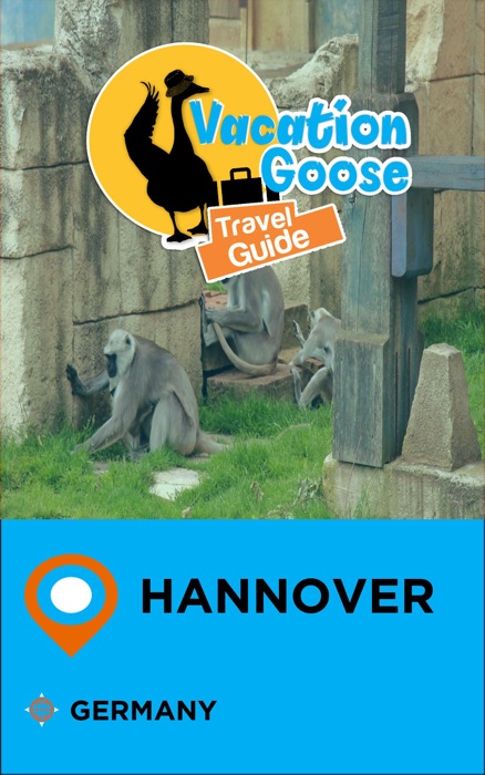 Vacation Goose Travel Guide Hannover Germany