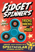 Fidget Spinners Tricks, Hacks and Mods - Cara Stevens