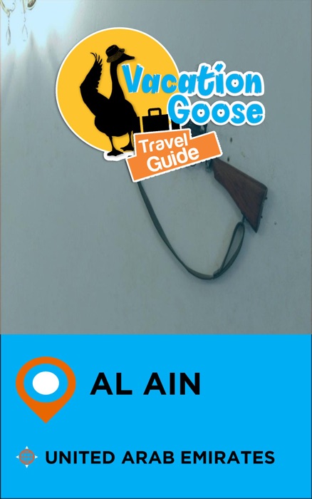 Vacation Goose Travel Guide Al Ain United Arab Emirates