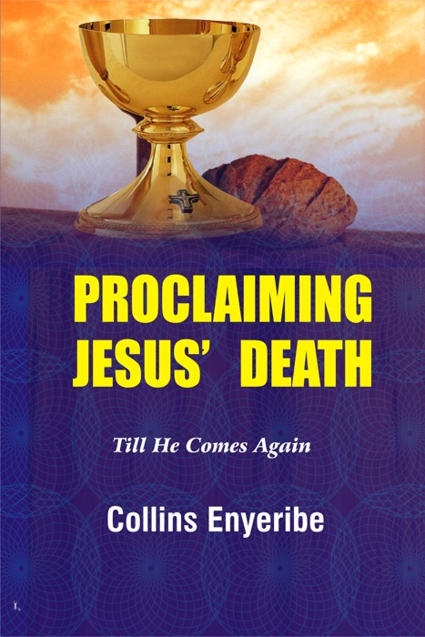 Proclaiming Jesus’ Death: Till He Comes Again