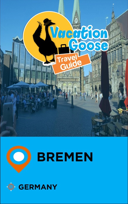 Vacation Goose Travel Guide Bremen Germany