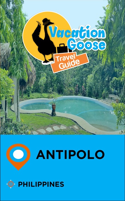 Vacation Goose Travel Guide Antipolo Philippines