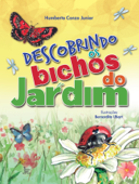 Descobrindo os bichos do jardim - Humberto Conzo Junior & Bernardita Uhart