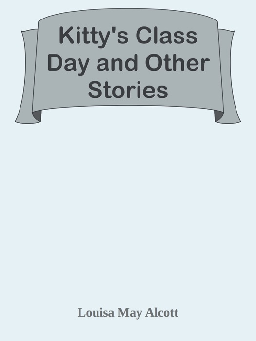 Kitty's Class Day and Other Stories