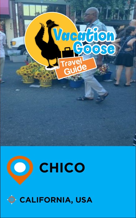 Vacation Goose Travel Guide Chico California, USA