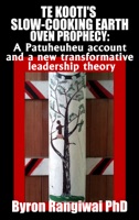 Te Kooti’s Slow-Cooking Earth Oven Prophecy: A Patuheuheu Account and a New Transformative Leadership Theory