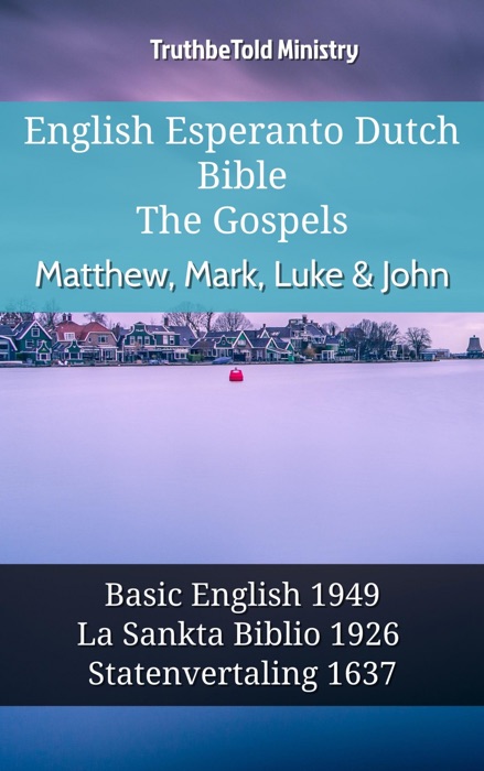 English Esperanto Dutch Bible - The Gospels - Matthew, Mark, Luke & John