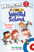 My Weird School: Teamwork Trouble - Dan Gutman