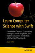 Learn Computer Science with Swift - Jesse Feiler