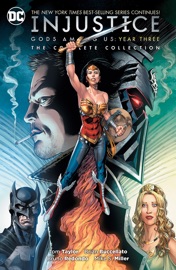 Injustice: Gods Among Us Year Three - The Complete Collection - Tom Taylor, Brian Buccellato, Mike S. Miller & Bruno Redondo by  Tom Taylor, Brian Buccellato, Mike S. Miller & Bruno Redondo PDF Download