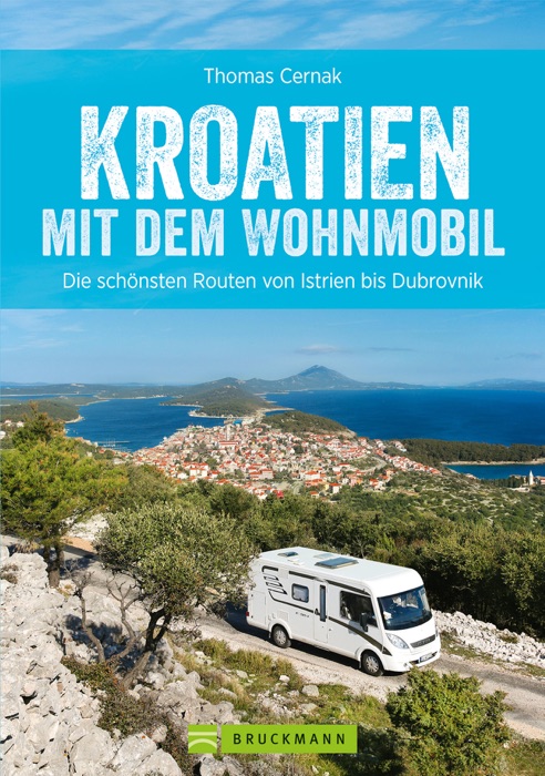 Kroatien mit dem Wohnmobil: Die schönsten Routen von Istrien bis Dubrovnik