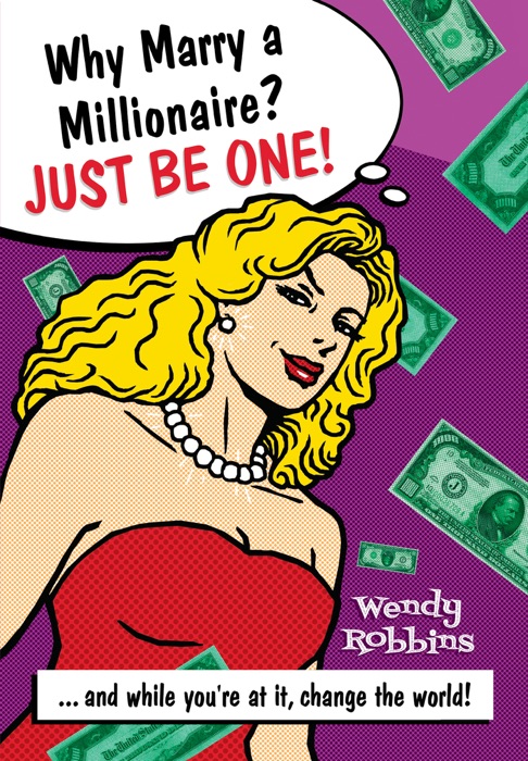 Why Marry a Millionaire? Just Be One!