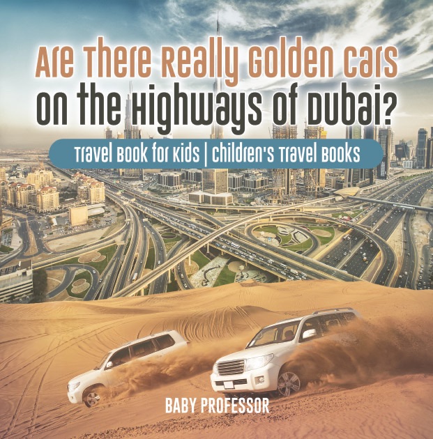 Are There Really Golden Cars on the Highways of Dubai? Travel Book for Kids  Children's Travel Books