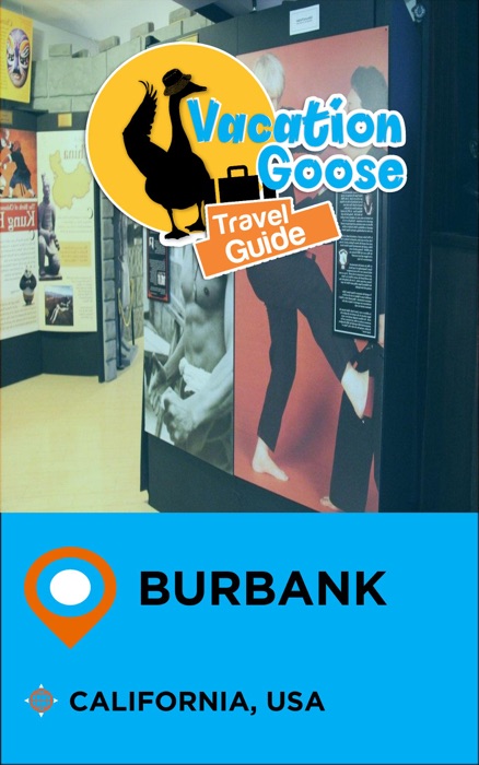 Vacation Goose Travel Guide Burbank California, USA