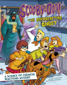 Scooby-Doo! A Science of Chemical Reactions Mystery - Megan Cooley Peterson