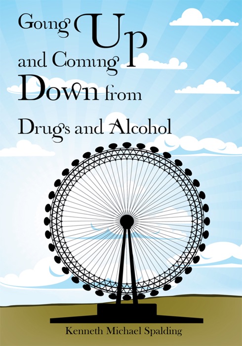 Going Up And Coming Down From Drugs And Alcohol