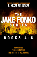 B. Hesse Pflingger - The Jake Fonko Series: Books 4, 5 & 6 artwork