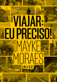 Viajar: eu preciso! - Mayke Moraes