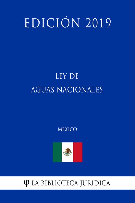 Ley de Aguas Nacionales (México) (Edición 2019)