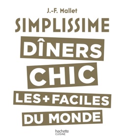 Simplissime - Dîners Chic - Jean-François Mallet