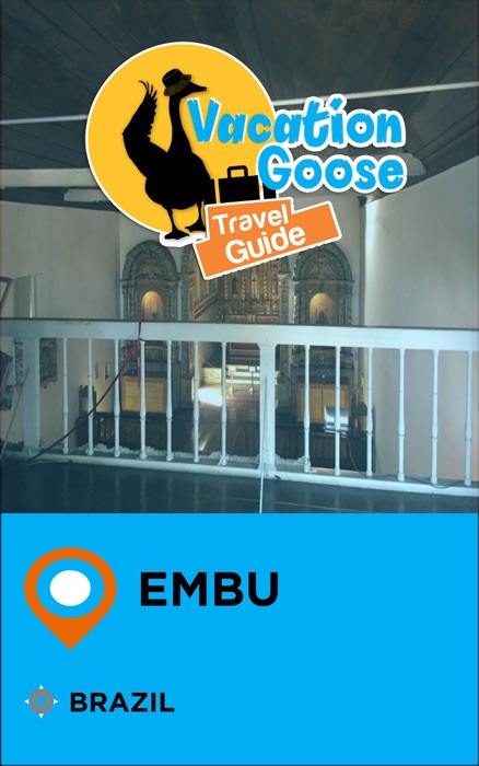 Vacation Goose Travel Guide Embu Brazil
