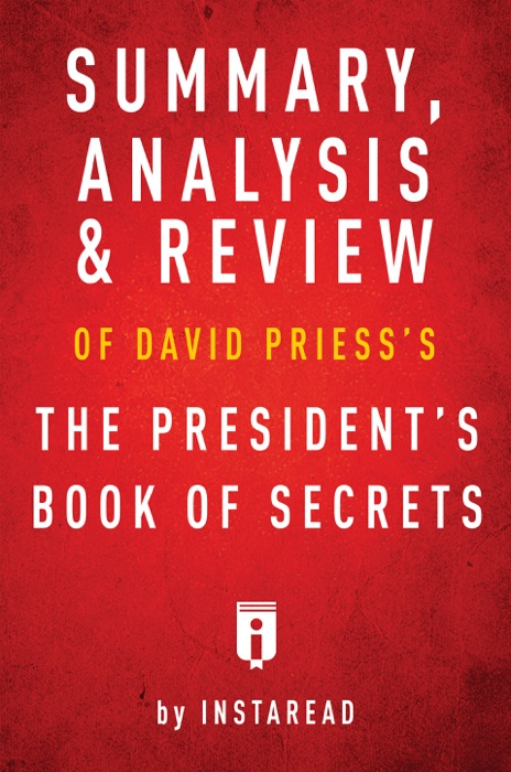 Summary, Analysis & Review of David Priess’s The President’s Book of Secrets by Instaread