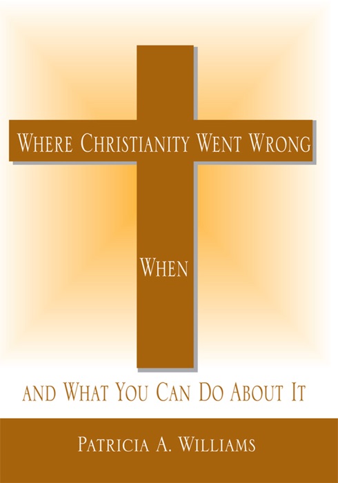 Where Christianity Went Wrong, When,