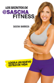 Los Secretos De Sascha Fitness - Sascha Barboza