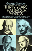 Thirty Years that Shook Physics - George Gamow