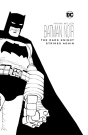 Batman Noir: The Dark Knight Strikes Again - Frank Miller by  Frank Miller PDF Download