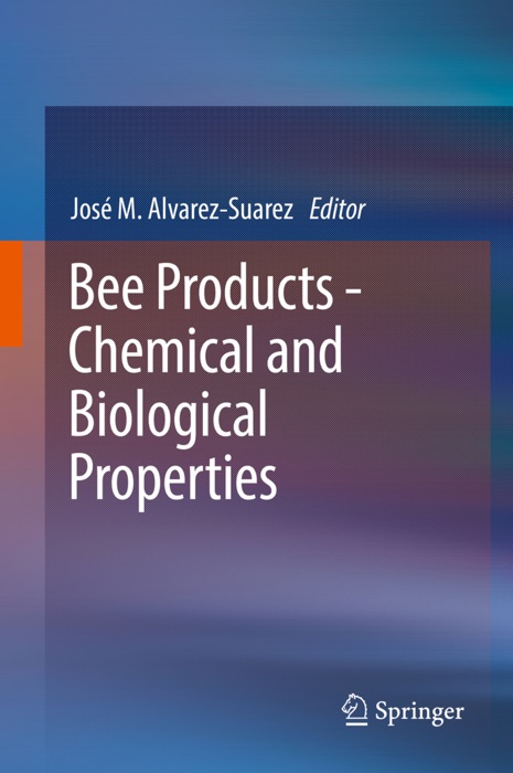 Bee Products - Chemical and Biological Properties