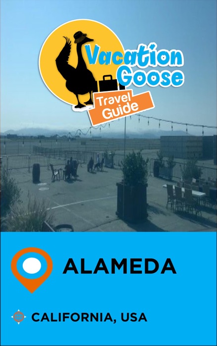 Vacation Goose Travel Guide Alameda California, USA