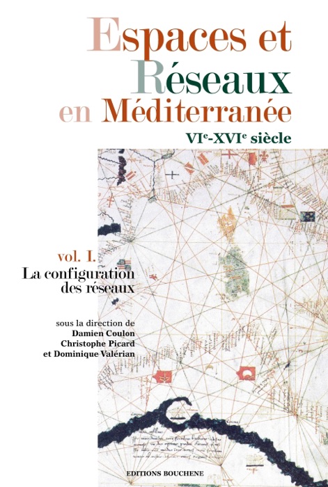 Espaces et Réseaux en Méditerranée, VIe-XVIe siècles