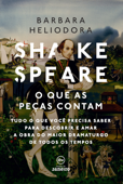 Shakespeare: o que as peças contam - Barbara Heliodora