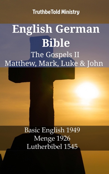 English German Bible - The Gospels II - Matthew, Mark, Luke & John