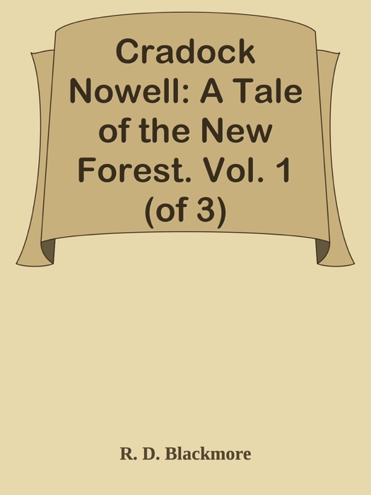 Cradock Nowell: A Tale of the New Forest. Vol. 1 (of 3)