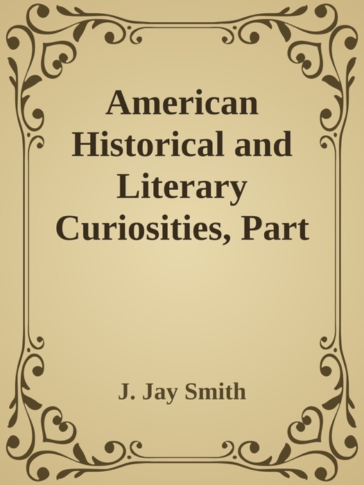 American Historical and Literary Curiosities, Part 12. / Second Series