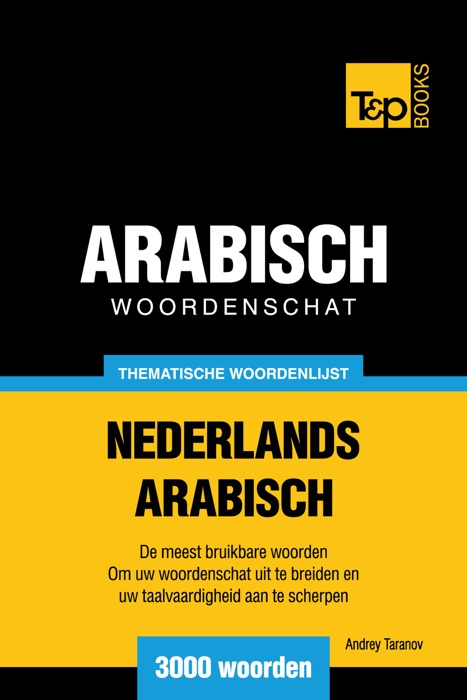 Thematische woordenschat Nederlands-Arabisch: 3000 woorden