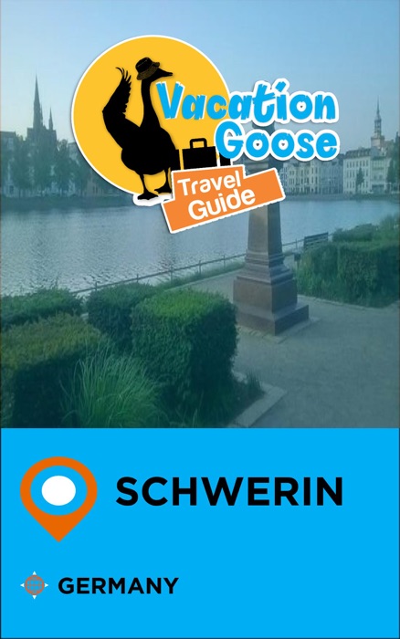 Vacation Goose Travel Guide Schwerin Germany