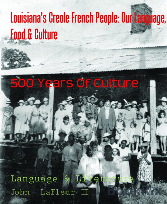 Louisiana's Creole French People: Our Language, Food & Culture