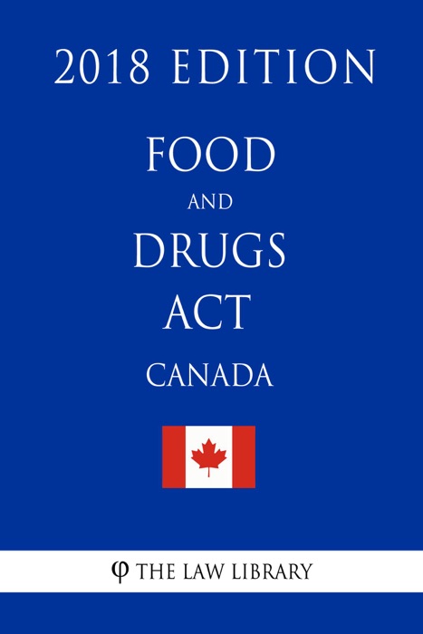 Food and Drugs Act (Canada) - 2018 Edition