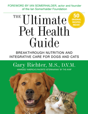 Read & Download The Ultimate Pet Health Guide Book by Gary Richter M.S. D.V.M. Online